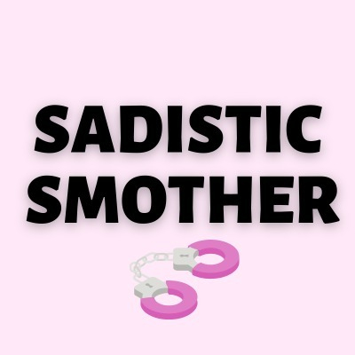 @sadistic-smother