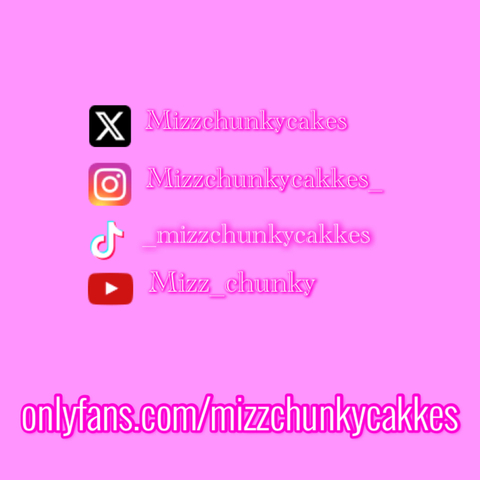 @mizzchunkycakkes