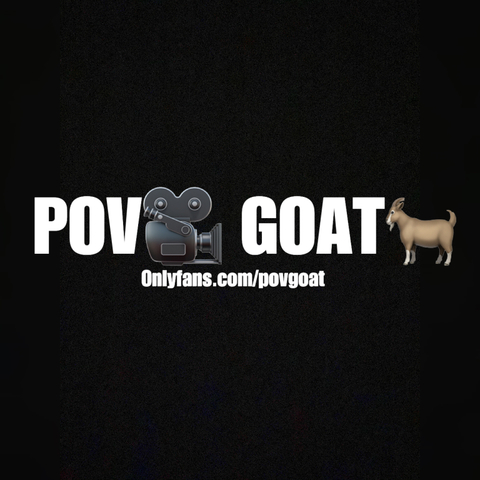 POV GOAT 🐐 - povgoat OnlyFans