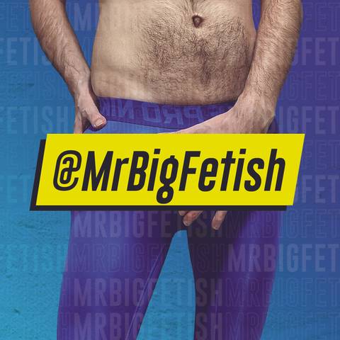 @mrbigfetish