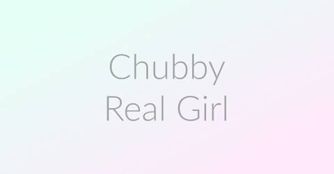 chubbyrealgirl nude