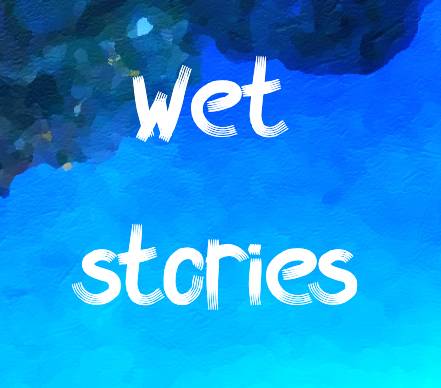 wetstories