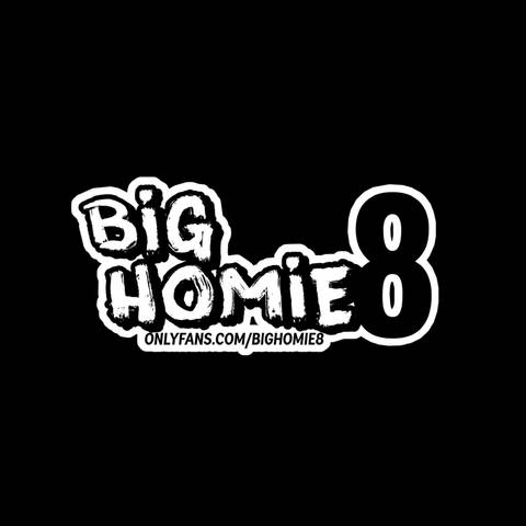 bighomie8