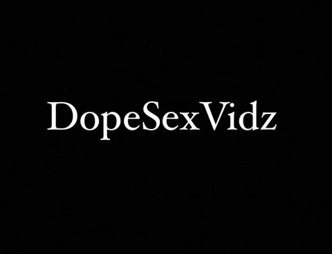 @dopesexvidz